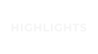 HIGHLIGHTS