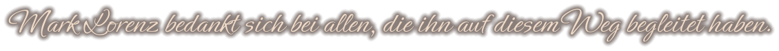 Mark Lorenz bedankt sich bei allen, die ihn auf diesem Weg begleitet haben.